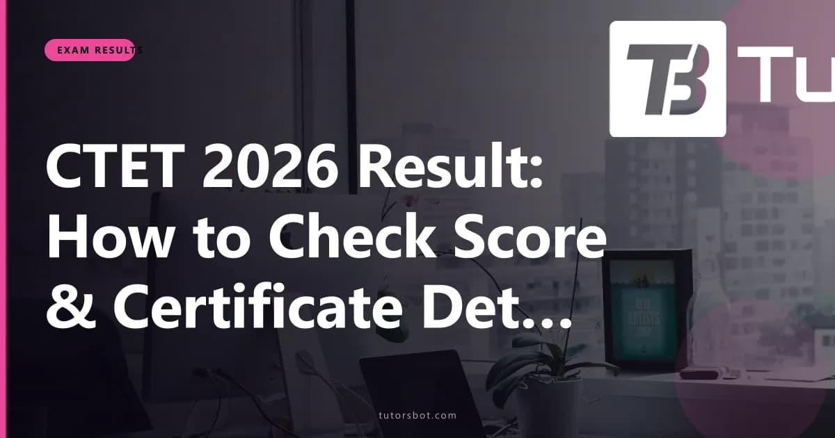 CTET 2026 Result: How to Check Score & Certificate Details