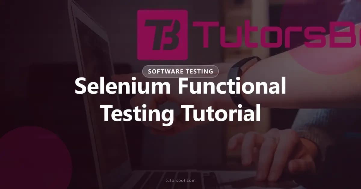Selenium Functional Testing: A Practical Guide with Examples (2026)
