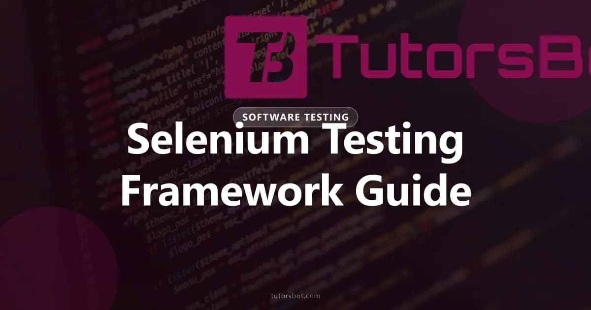 Selenium Testing Framework: Complete Architecture, Tools & Best Practices (2026)