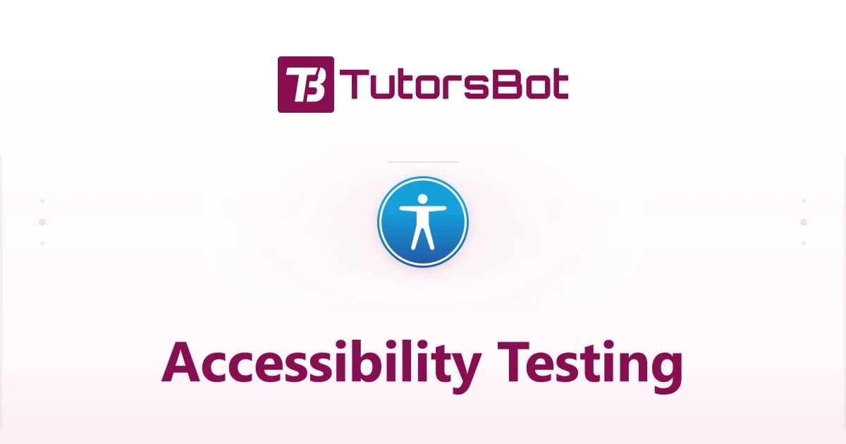 Accessibility Testing – Inclusive Web and App Development