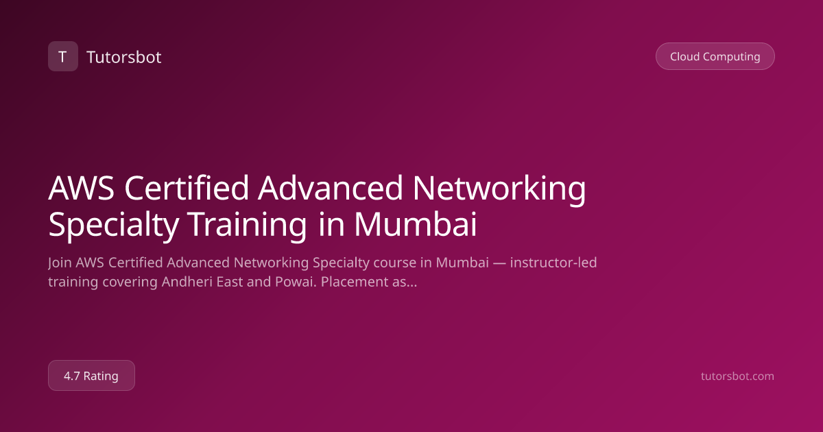 AWS Certified Advanced Networking Specialty Training in Mumbai - Tutorsbot
