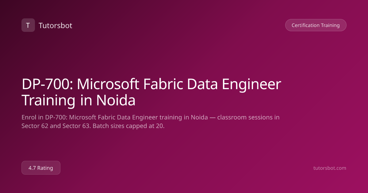 DP-700: Microsoft Fabric Data Engineer Training in Noida - Tutorsbot