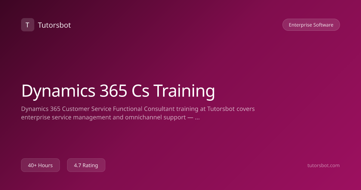 Dynamics 365 Cs Training - Tutorsbot