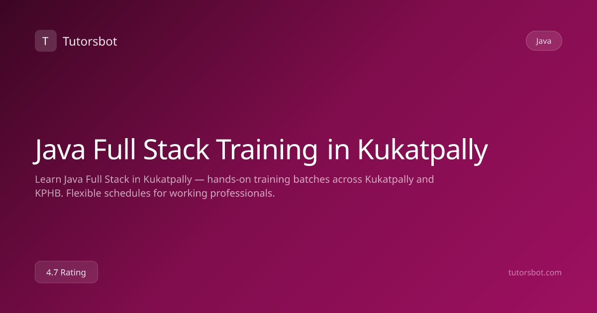 Java Full Stack Training in Kukatpally - Tutorsbot