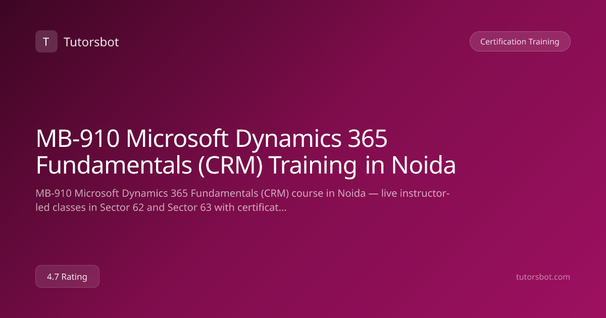 MB-910 Microsoft Dynamics 365 Fundamentals (CRM) Training in Noida ...