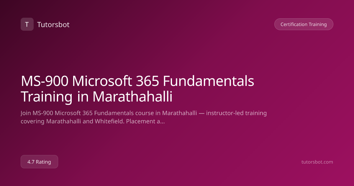 MS-900 Microsoft 365 Fundamentals Training in Marathahalli - Tutorsbot