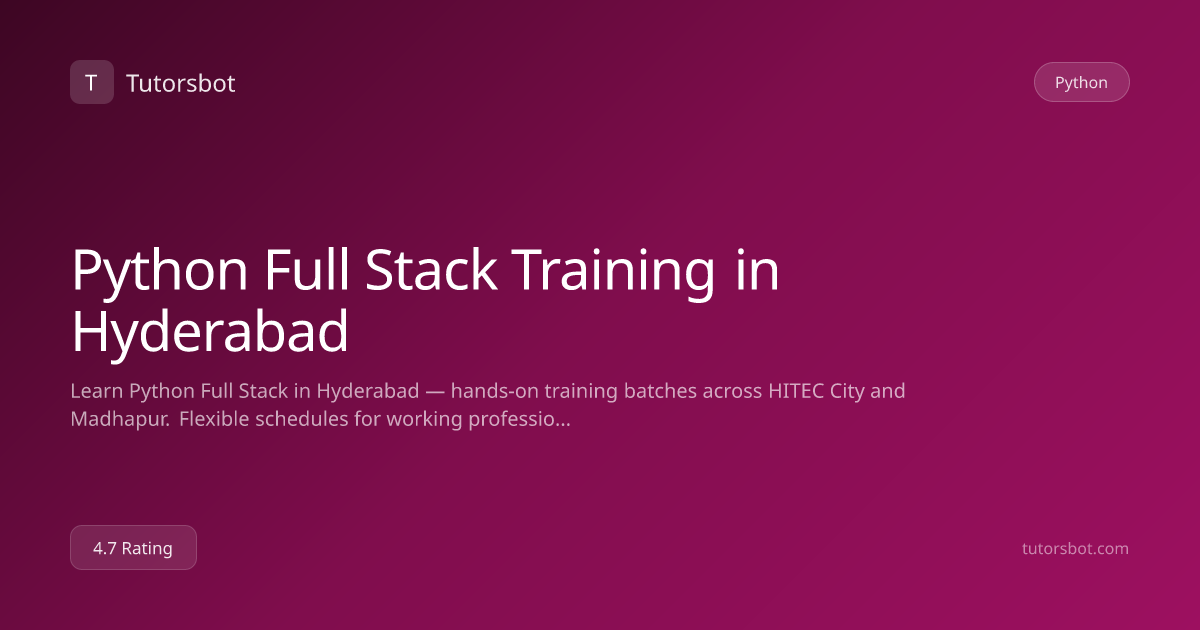 Python Full Stack Training in Hyderabad - Classroom & Hybrid - Tutorsbot