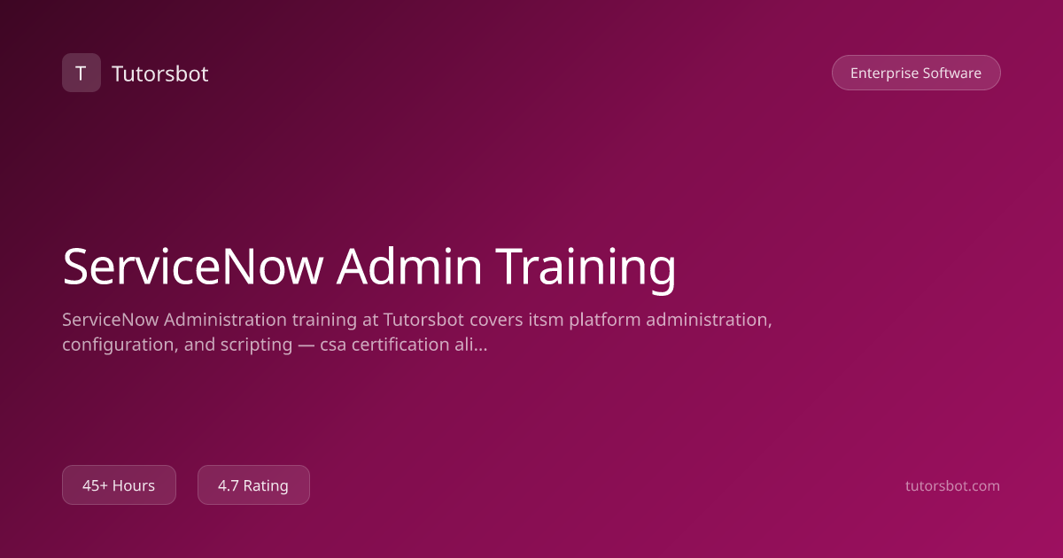 ServiceNow Admin Training - Tutorsbot